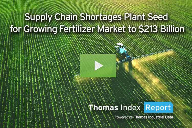 Supply Chain Shortages Planted the Seed to a Growing $213 Billion Fertilizer Market